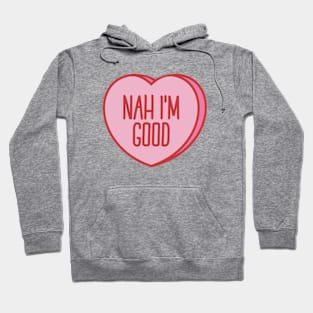 Funny Anti Valentine Nah I'm Good Hoodie